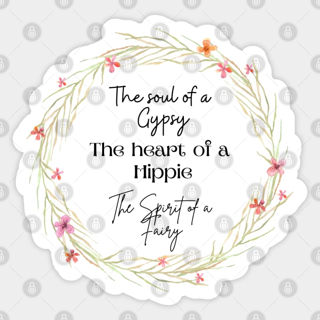 The soul of a Gypsy, The heart of a Hippie, The spirit of a Fairy Sticker by NixieNoo